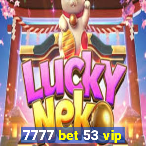 7777 bet 53 vip